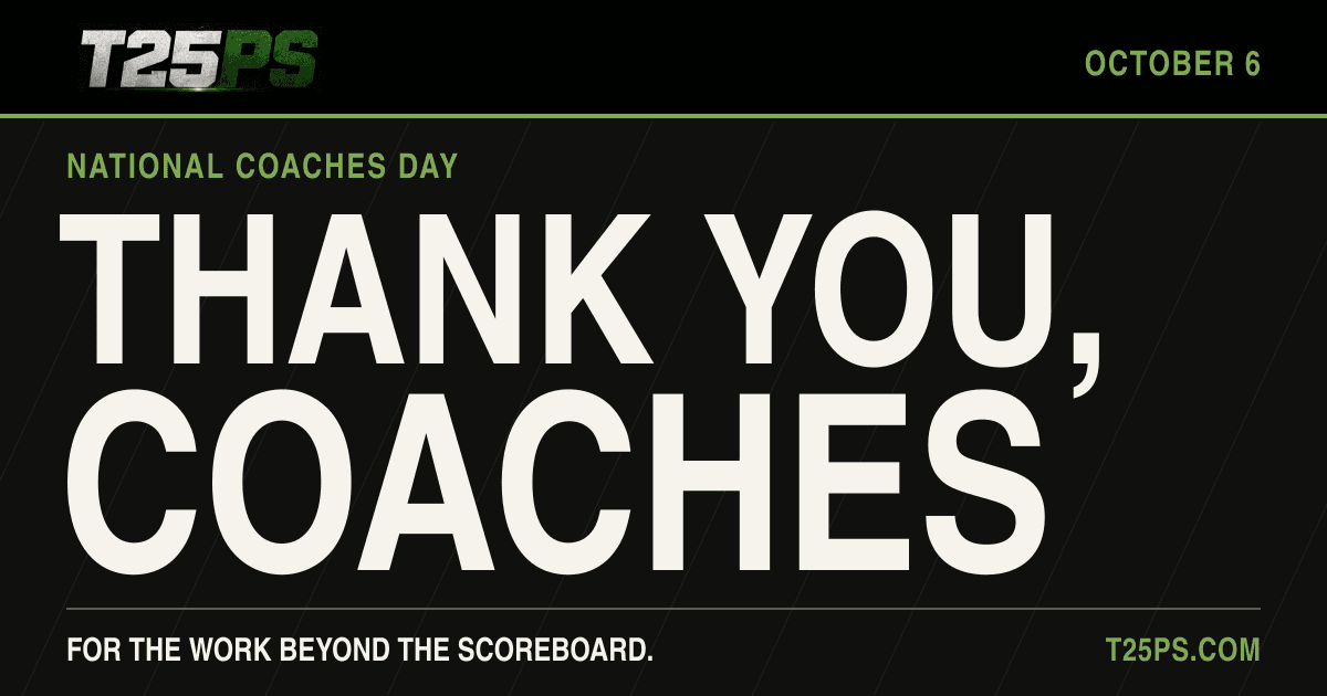 T25PS graphic reading Thank You, Coaches and National Coaches Day, October 6, with For the work beyond the scoreboard on a charcoal background with green accents.