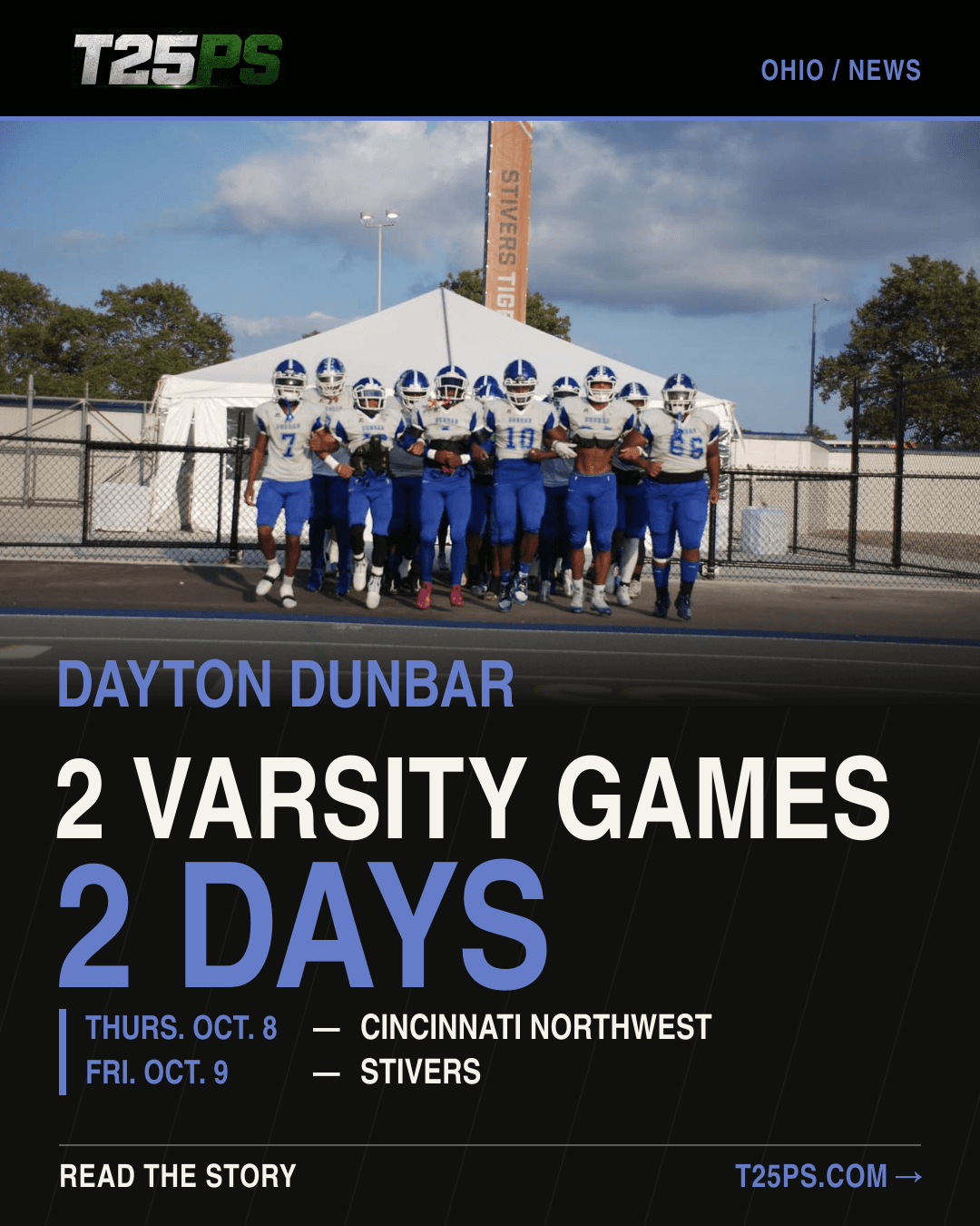 T25PS news graphic showing Dunbar players in blue and white beneath a Stivers banner. Dayton Dunbar: two varsity games, two days; Cincinnati Northwest on Thursday, Oct. 8, and Stivers on Friday, Oct. 9, 2026.
